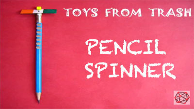 Toys from Trash – Pencil Spinner