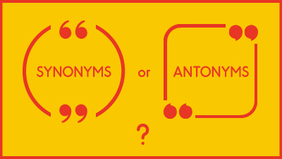 In Other Words – Sr. 6: Synonym or Antonym?