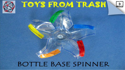 Toys from Trash – Bottle Base Spinner