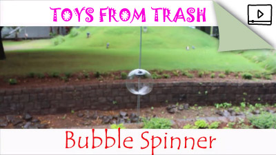 Toys from Trash – Bubble Spinner