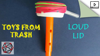 Toys From Trash – Loud Lid