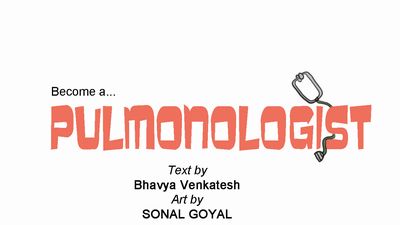 Be a pulmonologist